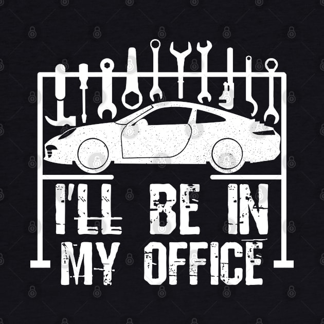 I'll Be In My Office - Car Mechanic by Yyoussef101